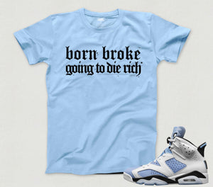 CRT| “Born Broke, Die Rich” Tee(Carolina Blue)